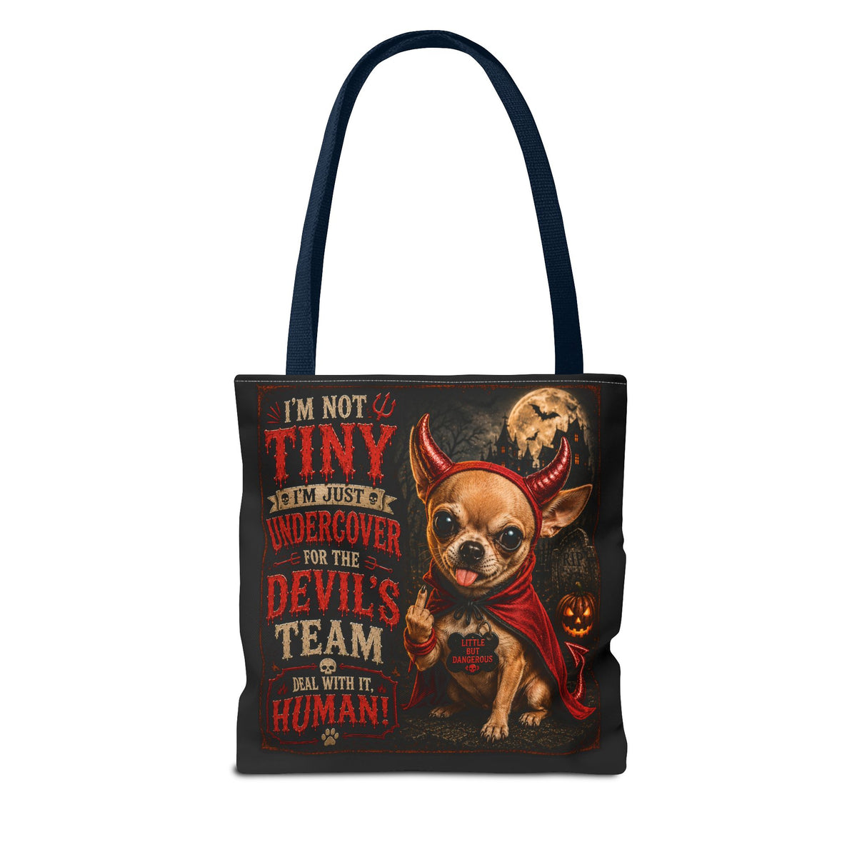 Devil Costume Chihuahua Tote Bag — "I'm Not Tiny, I'm Just Undercover for the Devil's Team" Halloween Tote