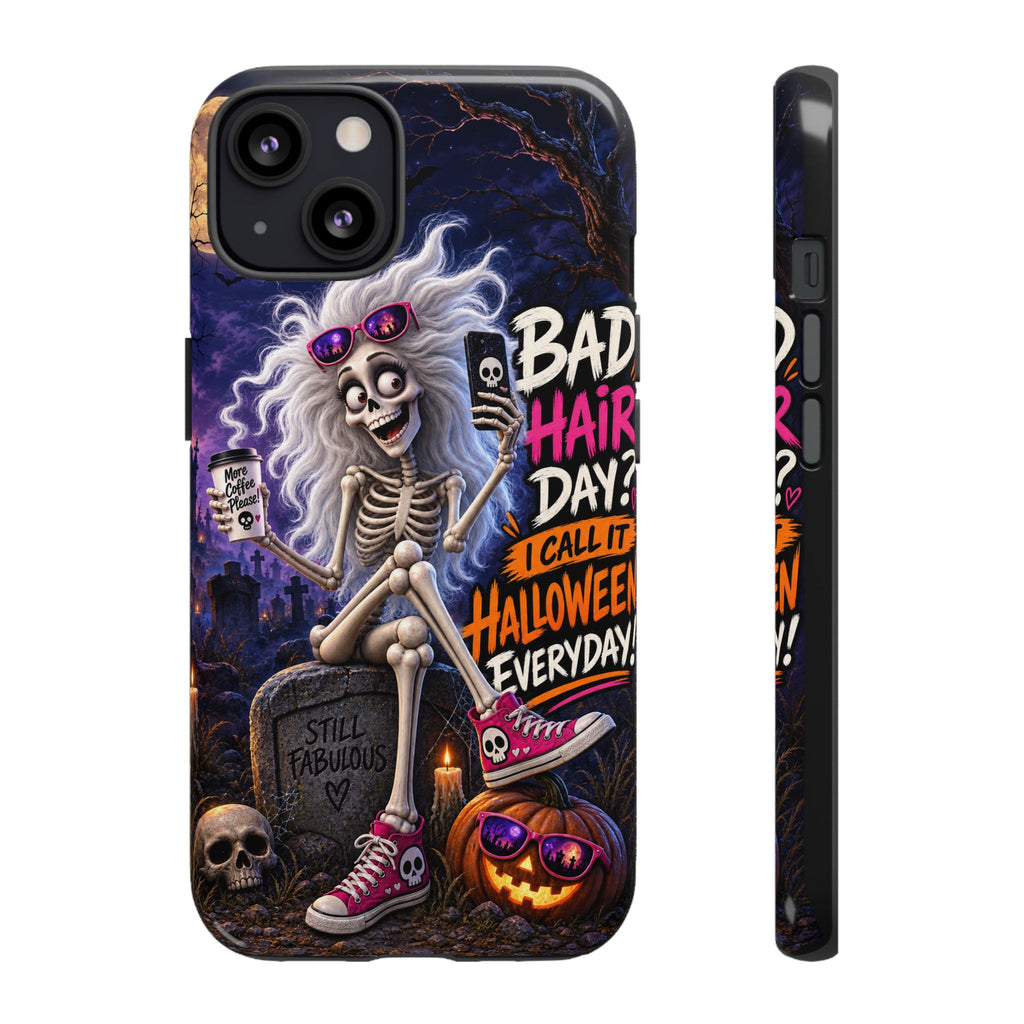 Phone Case — "Bad Hair Day? I Call It Halloween Everyday" Skeleton Design