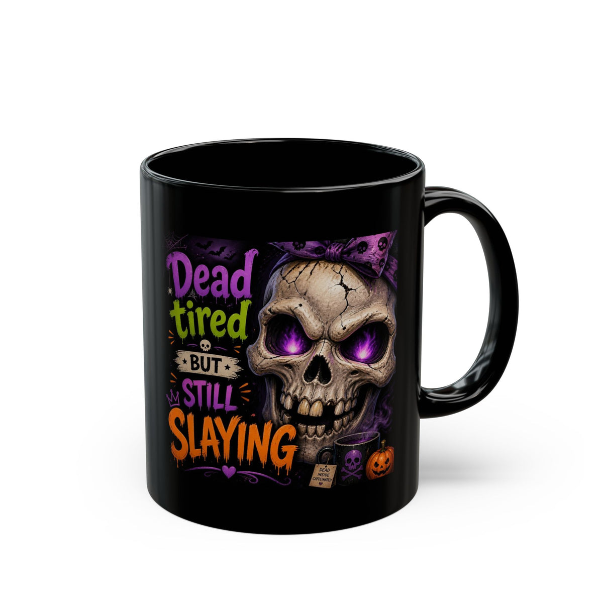 Dead Tired But Still Slaying Black Mug — Halloween Skull Coffee Cup (11oz & 15oz)