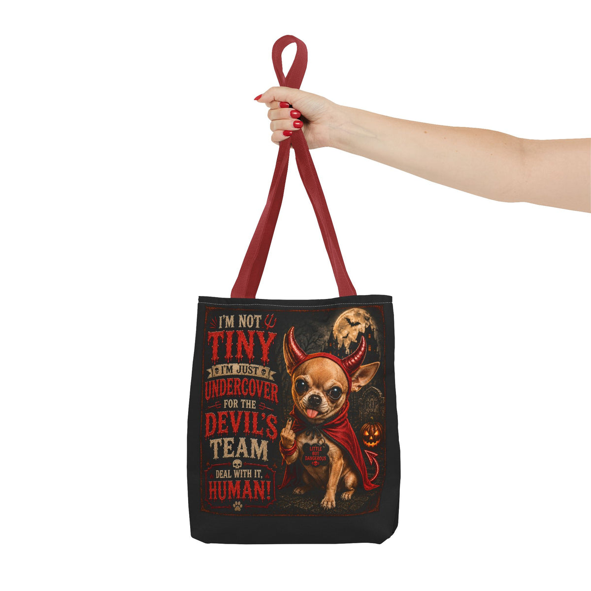 Devil Costume Chihuahua Tote Bag — "I'm Not Tiny, I'm Just Undercover for the Devil's Team" Halloween Tote