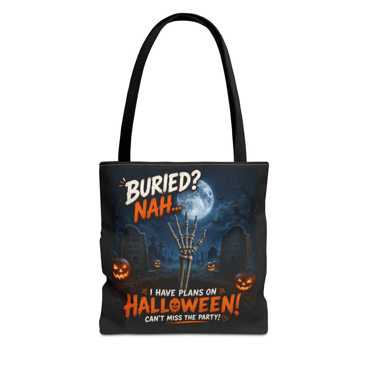 Halloween Graveyard Tote Bag — “Buried? Nah… I Have Plans on Halloween!” Trick-or-Treat Tote