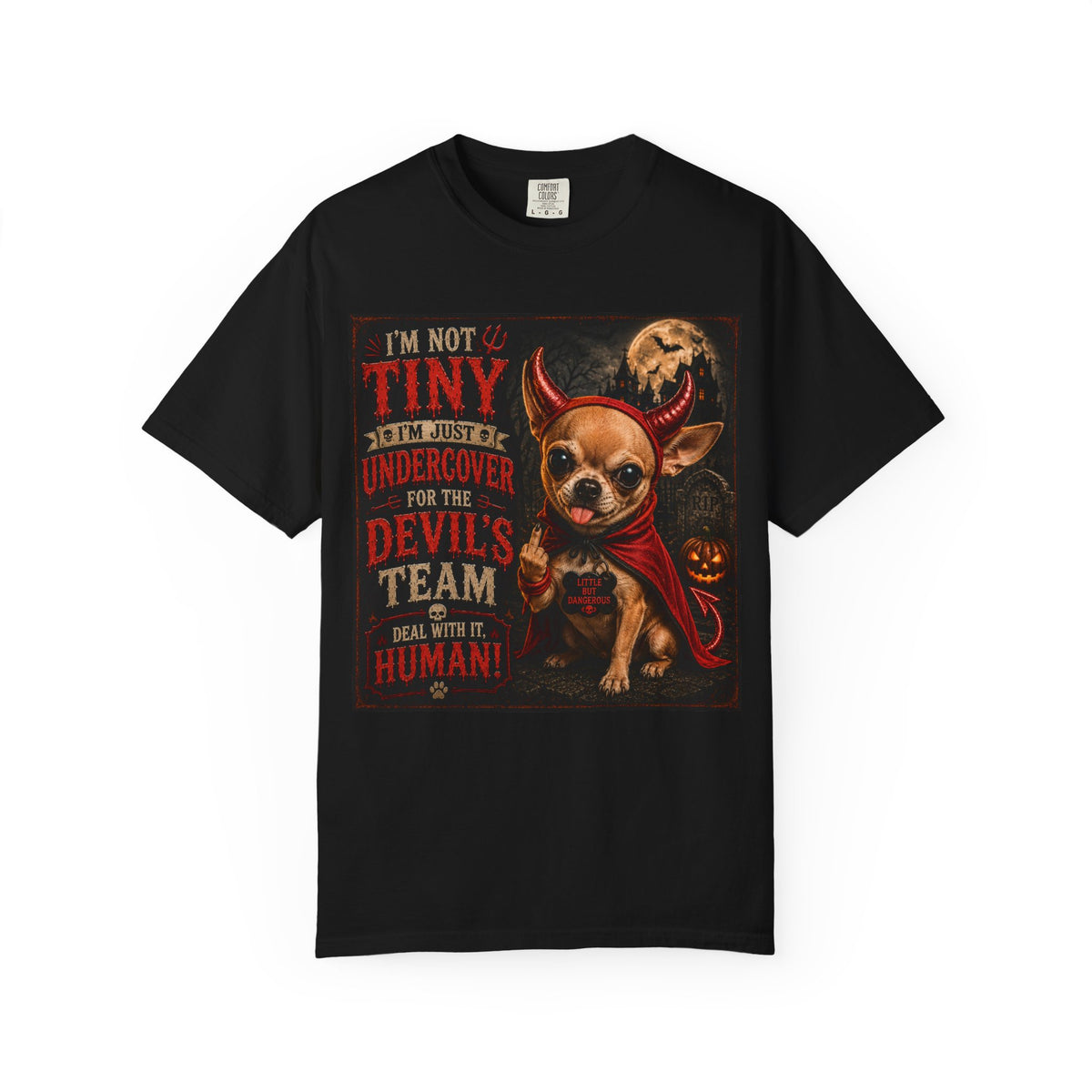 Chihuahua Devil Costume T-Shirt — "I'm Not Tiny, I'm Undercover for the Devil's Team" Halloween Tee