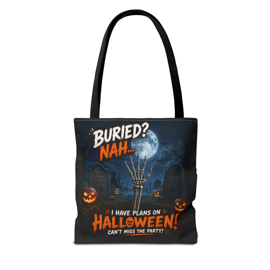 Halloween Graveyard Tote Bag — “Buried? Nah… I Have Plans on Halloween!” Trick-or-Treat Tote