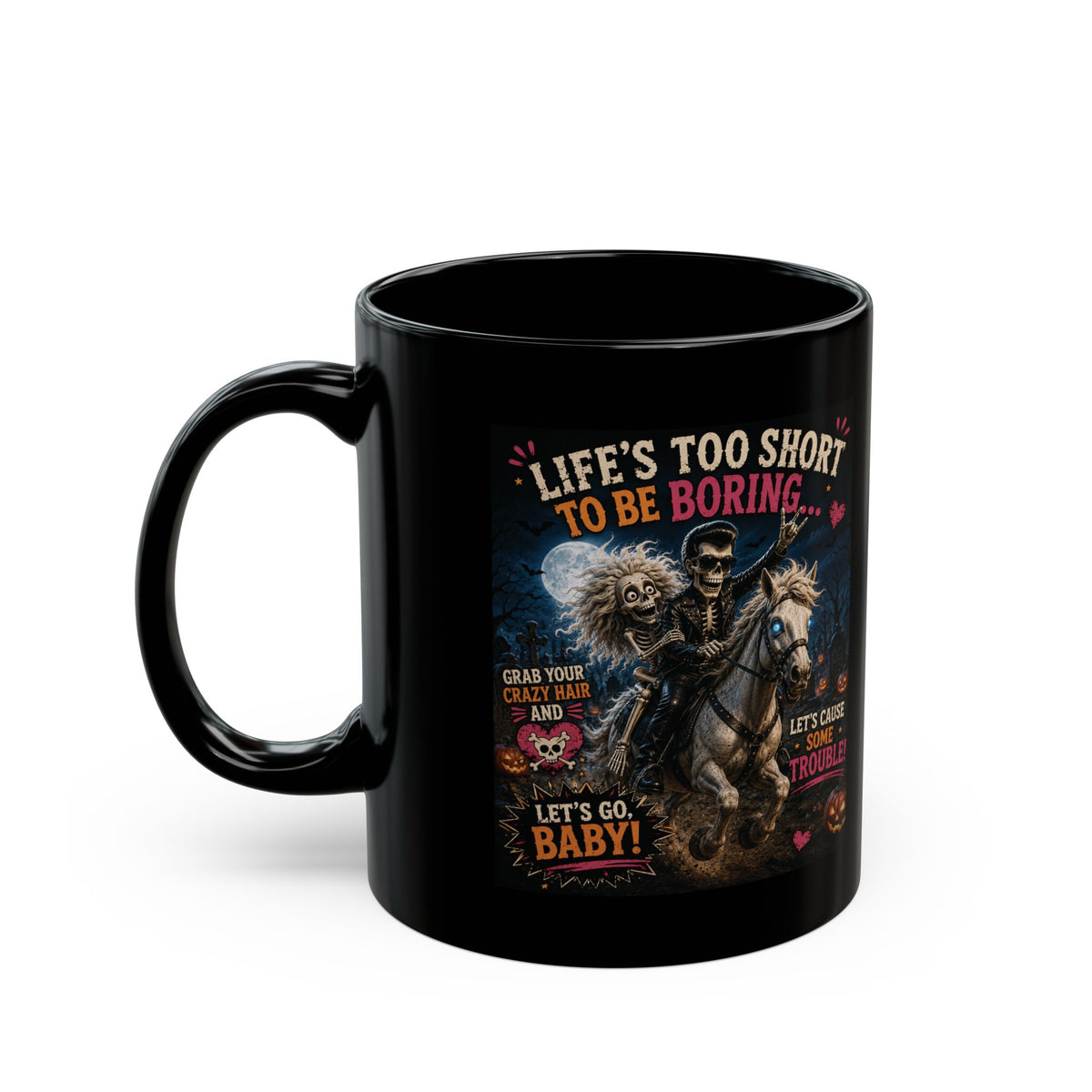 Black Halloween Mug — "Life's Too Short to Be Boring" Spooky Skeleton Rider (11oz/15oz)