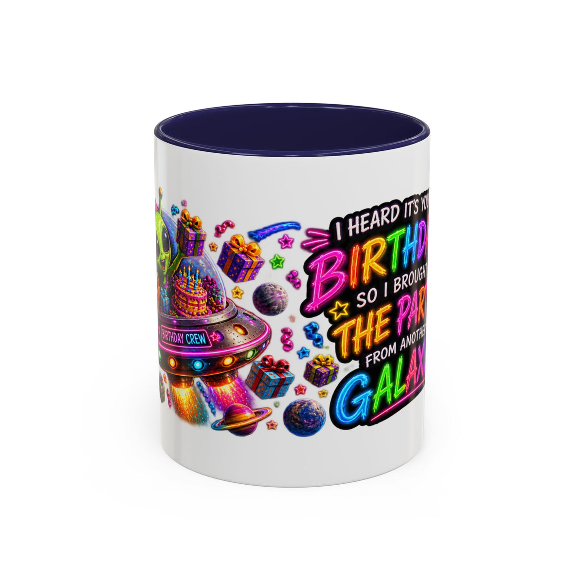 Birthday Galaxy Coffee Mug — "I Heard It's Your Birthday So I Brought The Party From Another Galaxy" Accent Mug