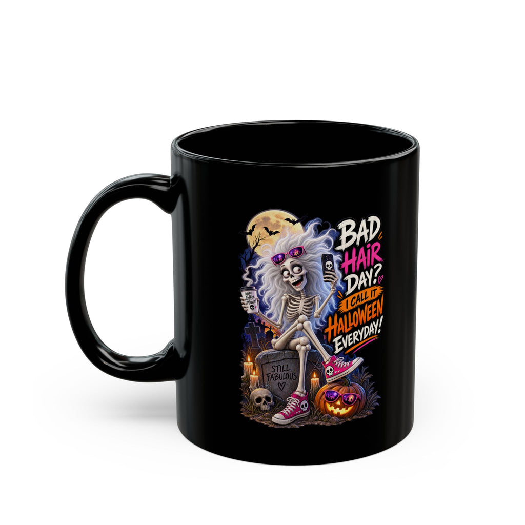 Halloween Skeleton Mug — "Bad Hair Day? I Call It Halloween Everyday!" (11oz/15oz)
