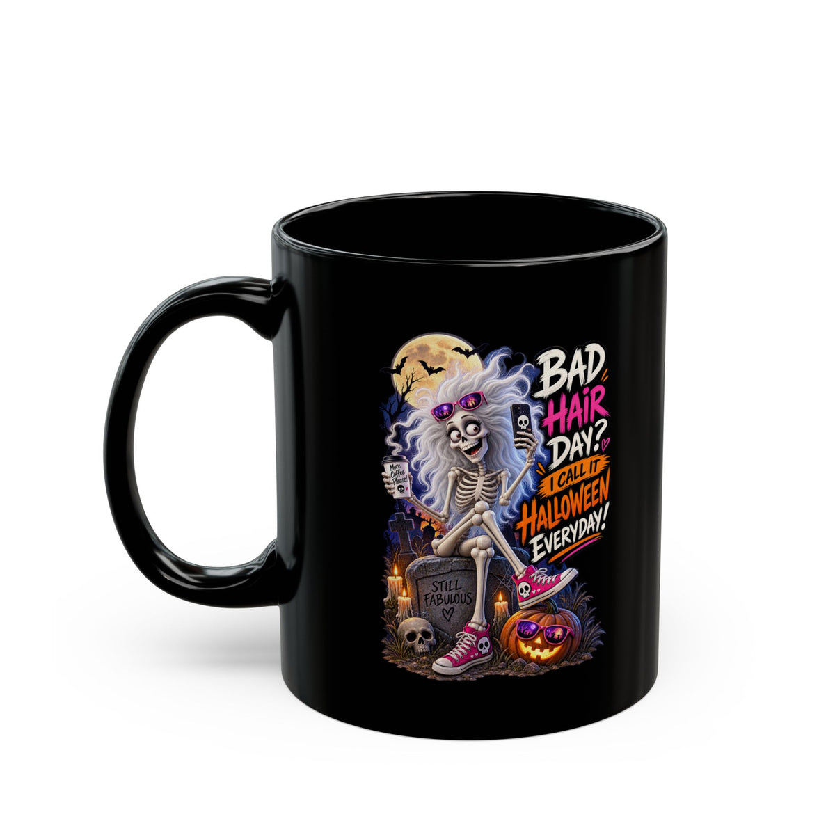 Halloween Skeleton Mug — "Bad Hair Day? I Call It Halloween Everyday!" (11oz/15oz)