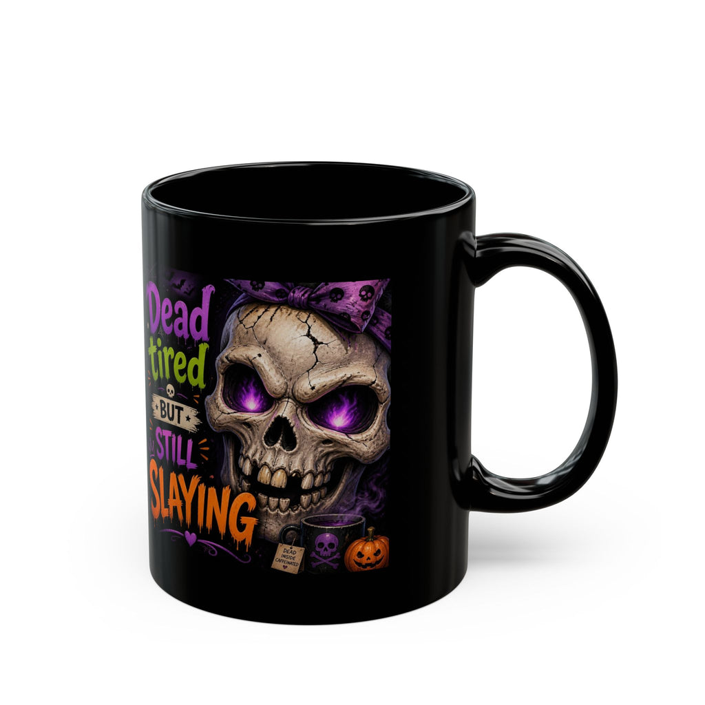 Dead Tired But Still Slaying Black Mug — Halloween Skull Coffee Cup (11oz & 15oz)