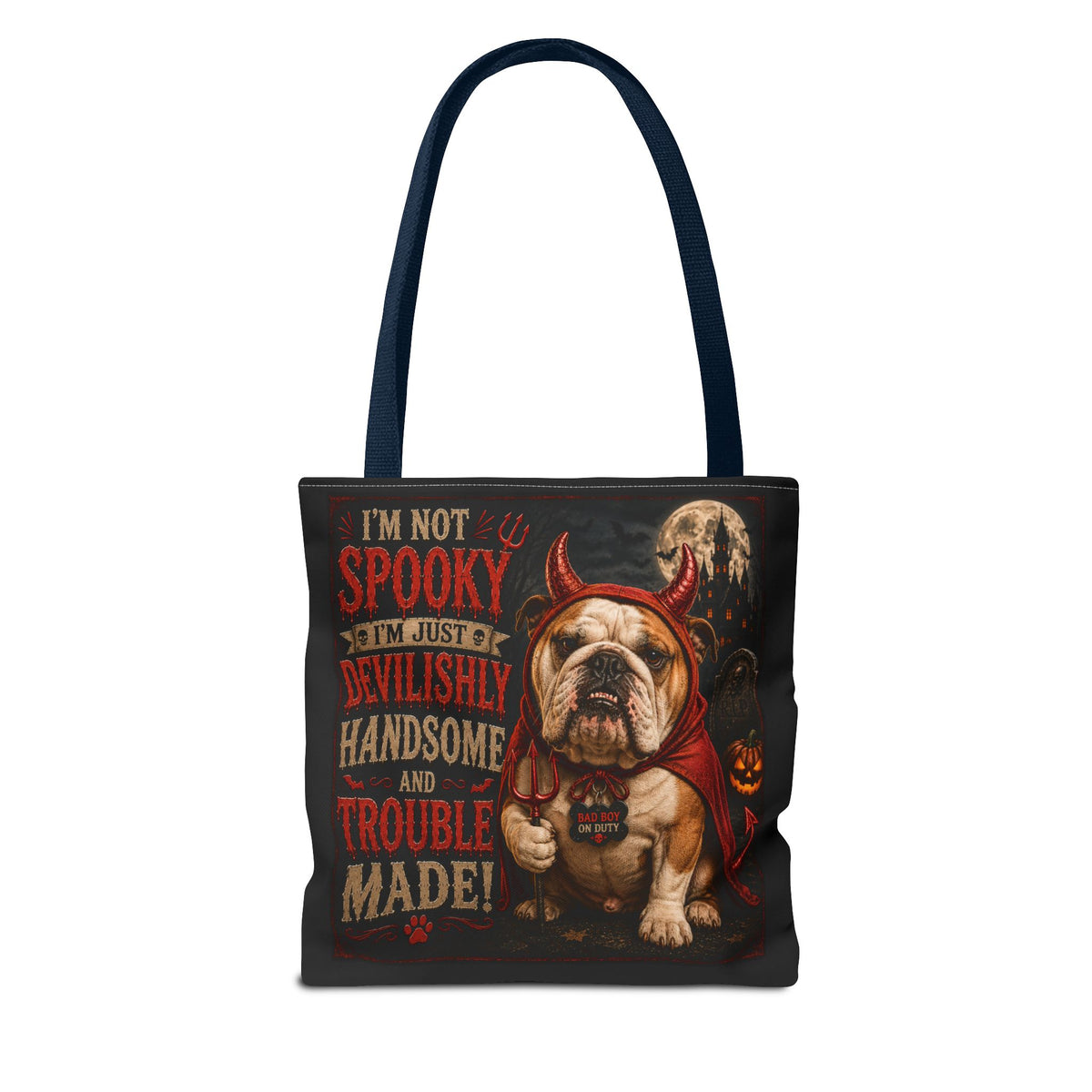 Halloween Bulldog Tote Bag — "I'm Not Spooky, I'm Just Devilishly Handsome and Trouble Made"