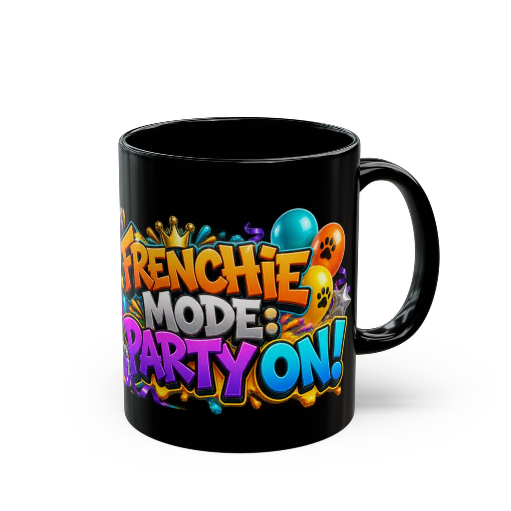 Frenchie Mode Party On French Bulldog Birthday Black Mug