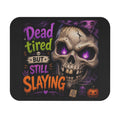 Mouse Pad — "Dead Tired but Still Slaying" Halloween Skull Desk Mat