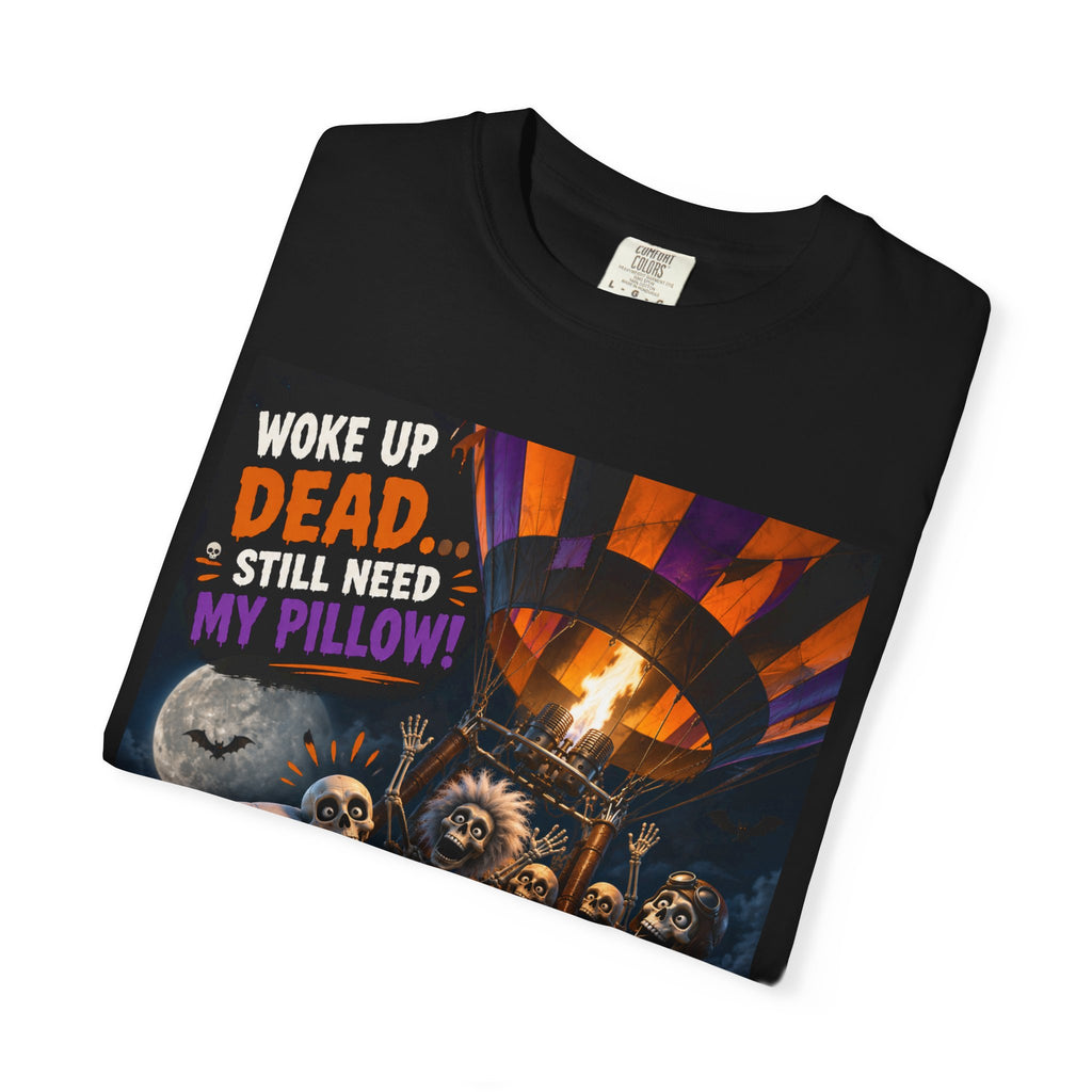 Halloween Skeleton Hot Air Balloon T-Shirt — "Woke Up Dead... Still Need My Pillow"