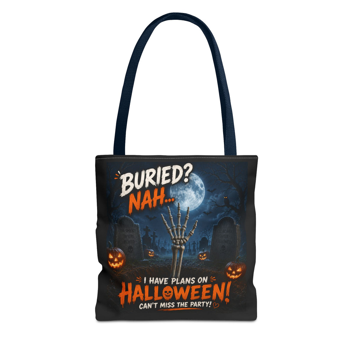 Halloween Graveyard Tote Bag — “Buried? Nah… I Have Plans on Halloween!” Trick-or-Treat Tote