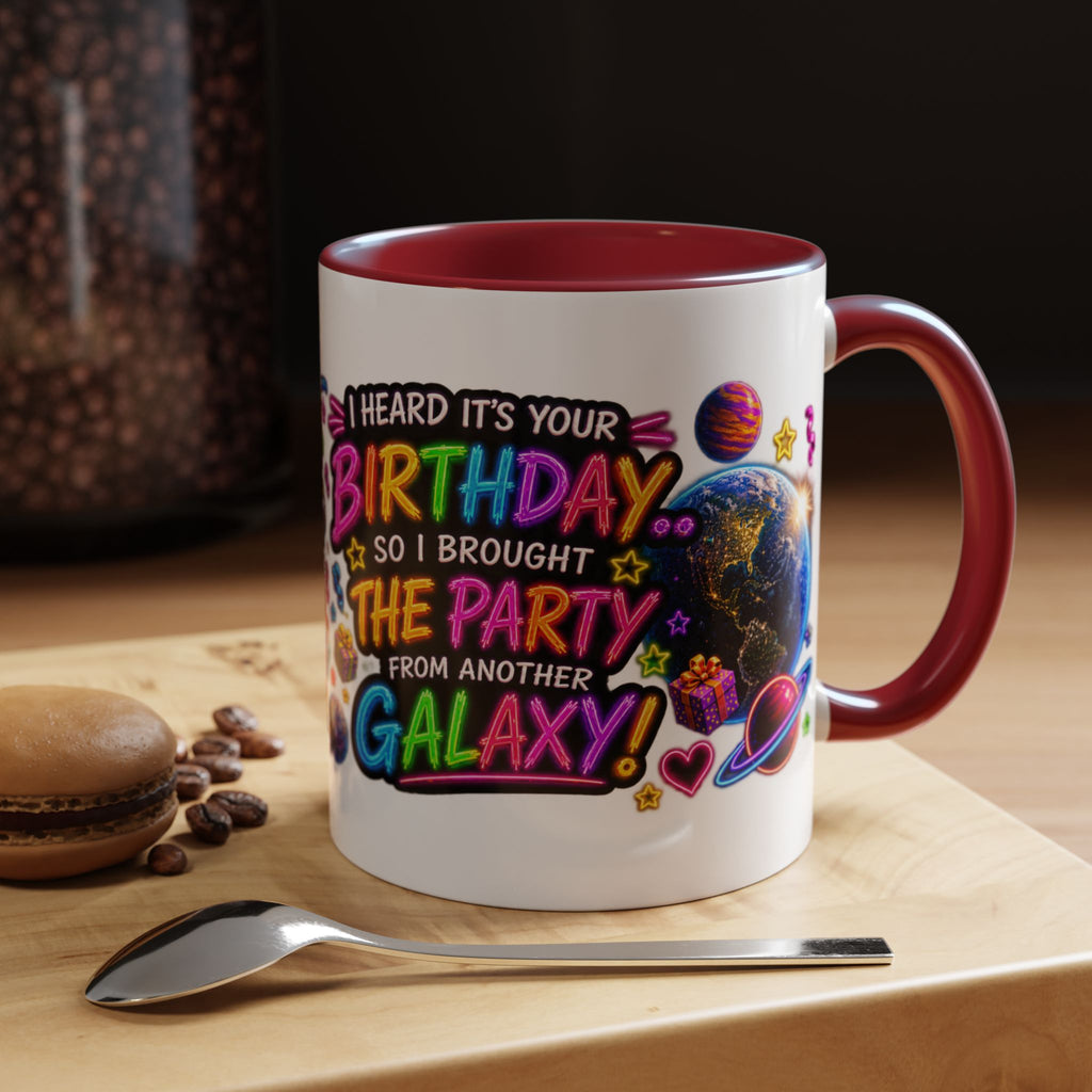Birthday Galaxy Coffee Mug — "I Heard It's Your Birthday So I Brought The Party From Another Galaxy" Accent Mug