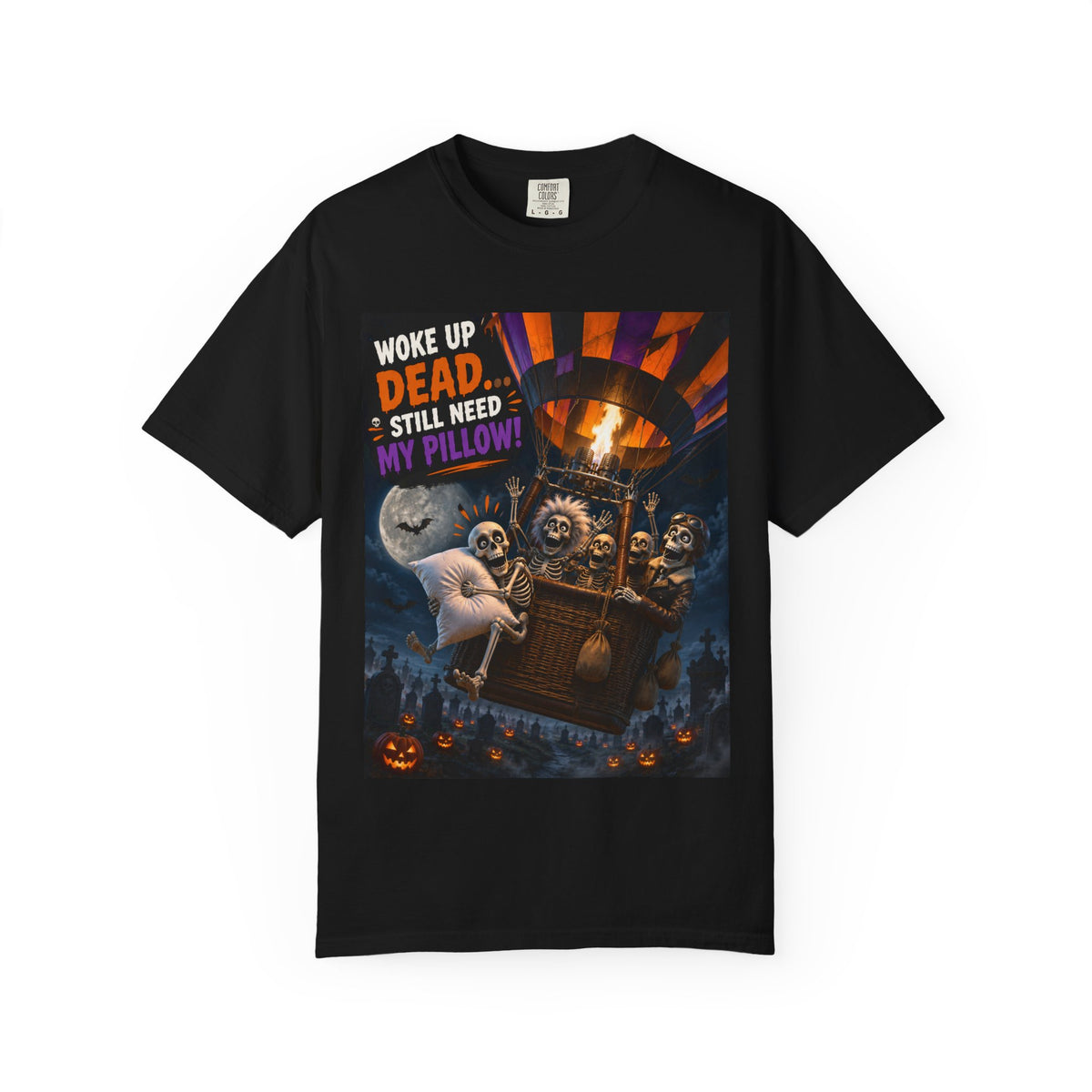 Halloween Skeleton Hot Air Balloon T-Shirt — "Woke Up Dead... Still Need My Pillow"