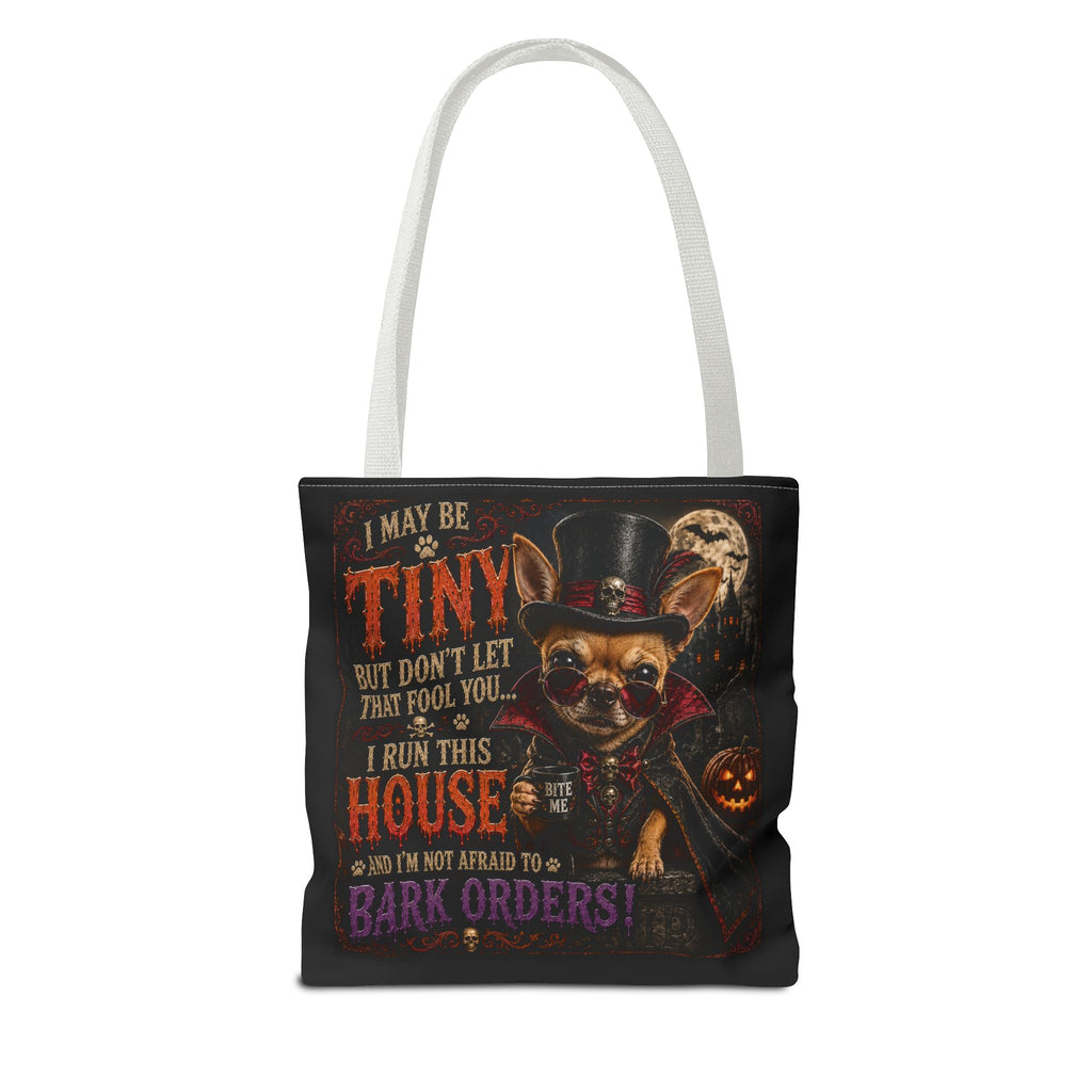 Halloween Chihuahua Tote Bag - "I May Be Tiny... I Run This House" Trick-or-Treat Shopper