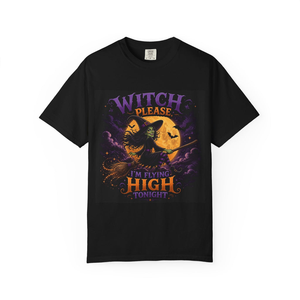 Witch Please Graphic T-Shirt — "I'm Flying High Tonight" Halloween Tee
