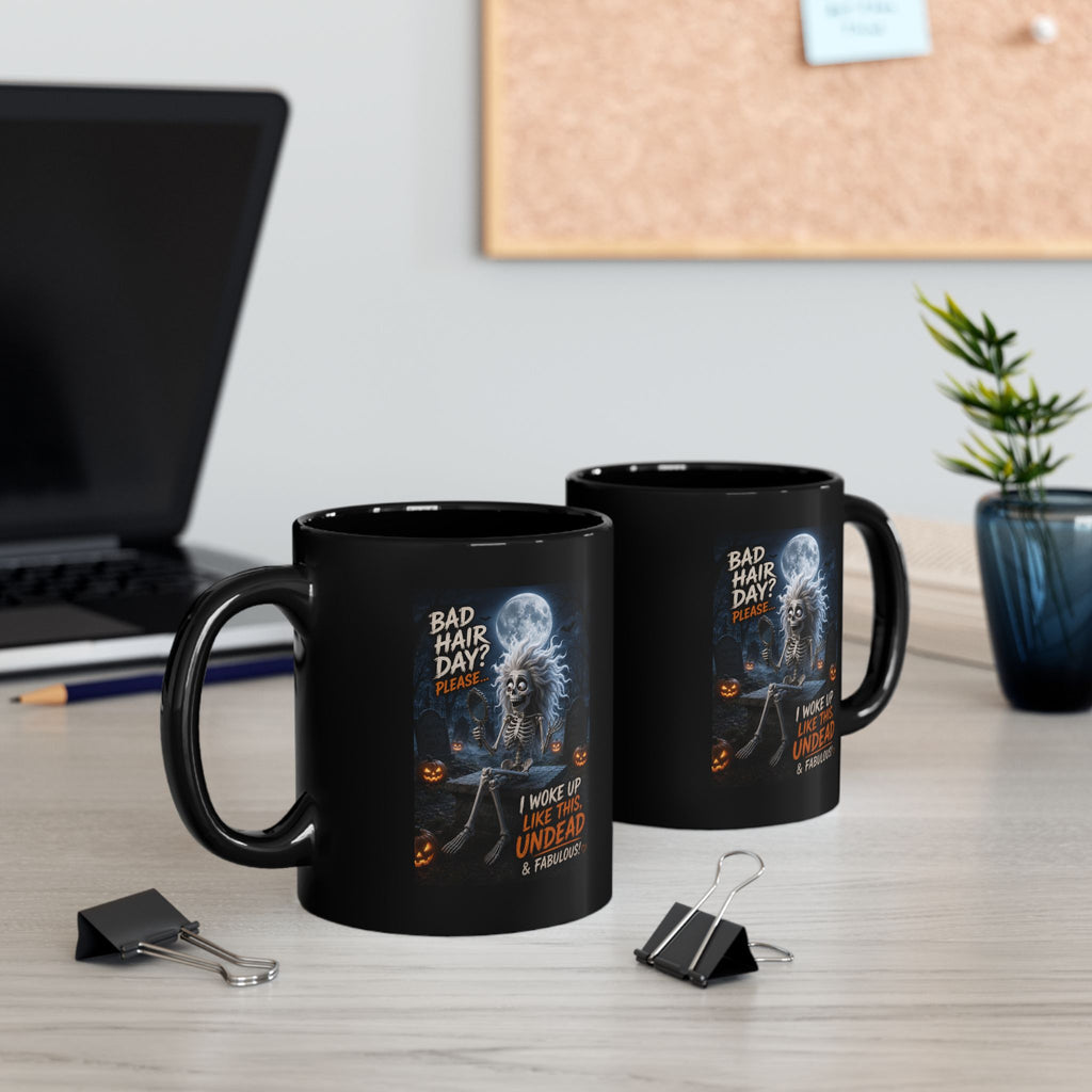 Undead & Fabulous Halloween Mug — "Bad Hair Day? I Woke Up Like This Undead"