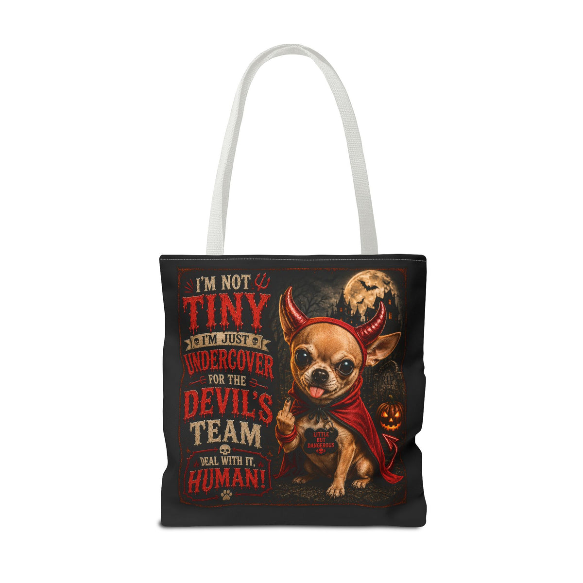 Devil Costume Chihuahua Tote Bag — "I'm Not Tiny, I'm Just Undercover for the Devil's Team" Halloween Tote