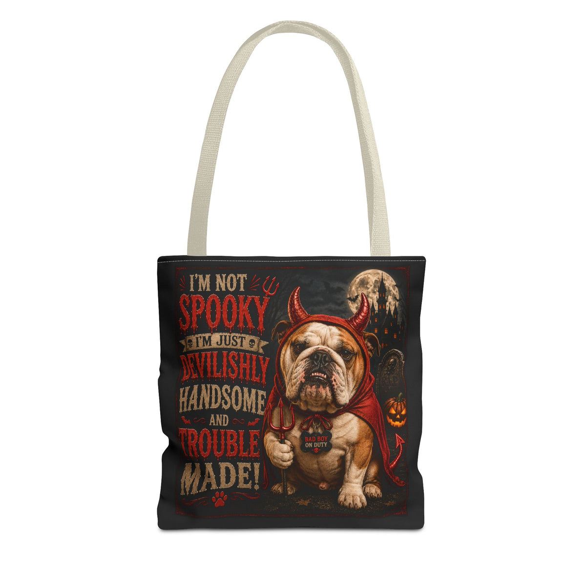 Halloween Bulldog Tote Bag — "I'm Not Spooky, I'm Just Devilishly Handsome and Trouble Made"