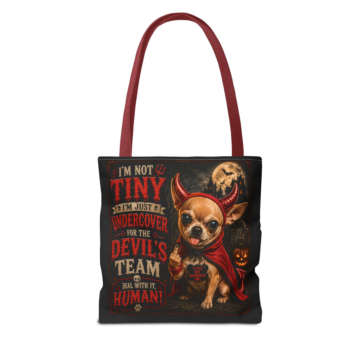 Devil Costume Chihuahua Tote Bag — "I'm Not Tiny, I'm Just Undercover for the Devil's Team" Halloween Tote