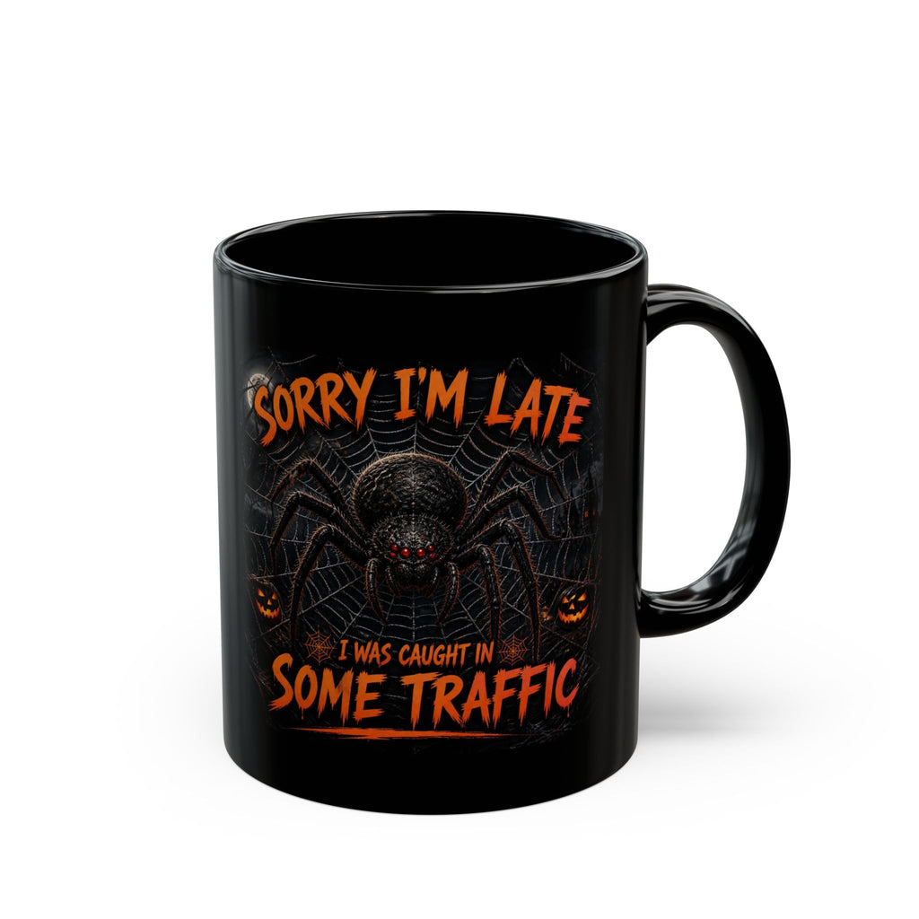 Funny Halloween Mug — "Sorry I’m Late, I Was Caught in Some Traffic" Spider Design (Black, 11oz/15oz)