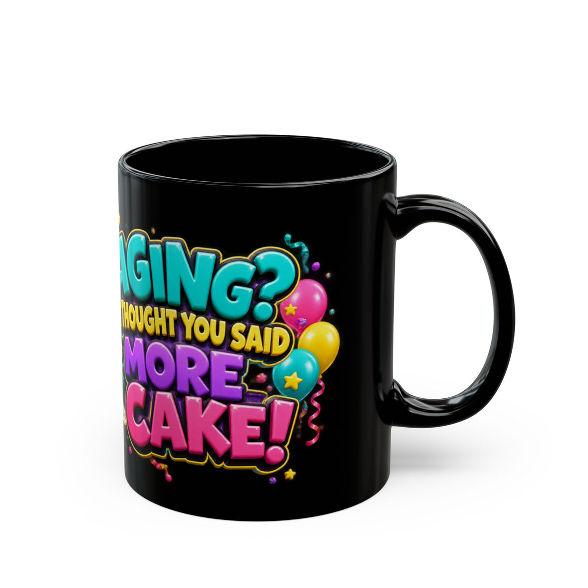Aging I Thought You Said More Cake Pug Birthday Black Mug