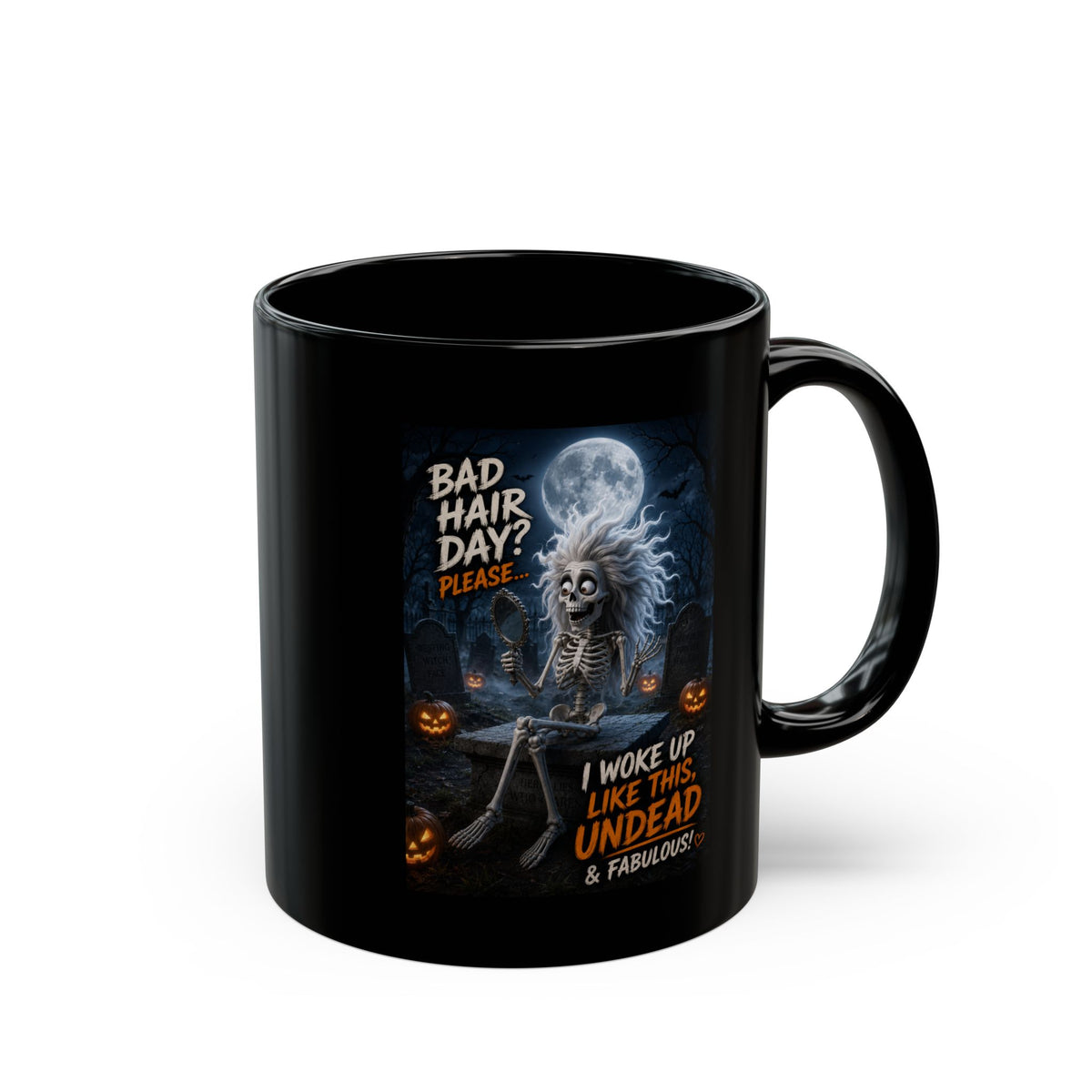 Undead & Fabulous Halloween Mug — "Bad Hair Day? I Woke Up Like This Undead"