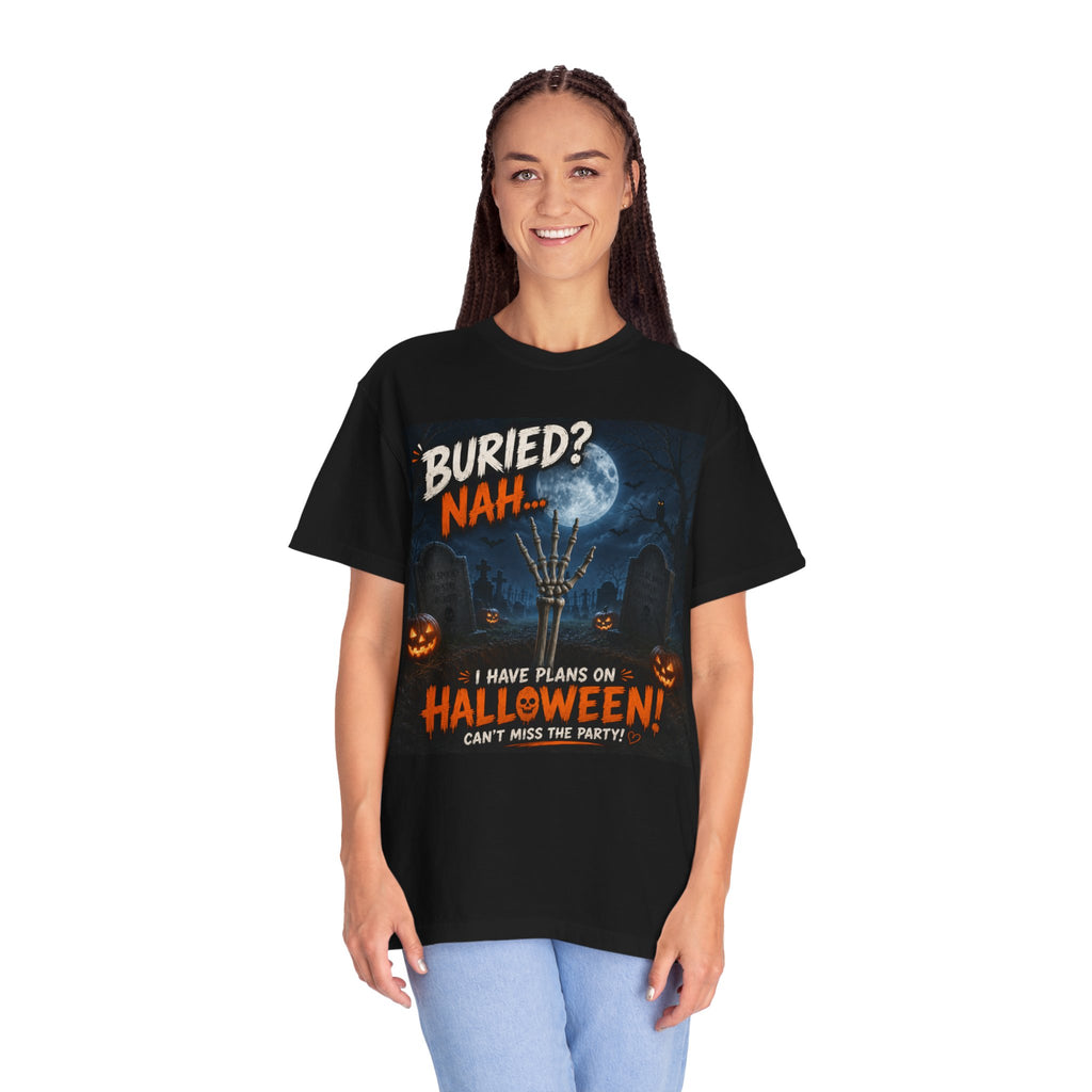 Halloween T-Shirt — "Buried? Nah... I Have Plans on Halloween!" Spooky Graveyard Tee