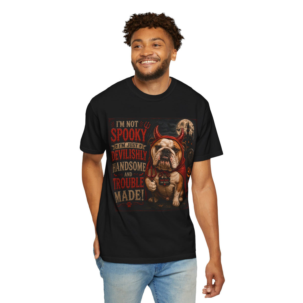 Halloween Bulldog T-Shirt — "I’m Not Spooky, I’m Just A Devilishly Handsome And Trouble Made"
