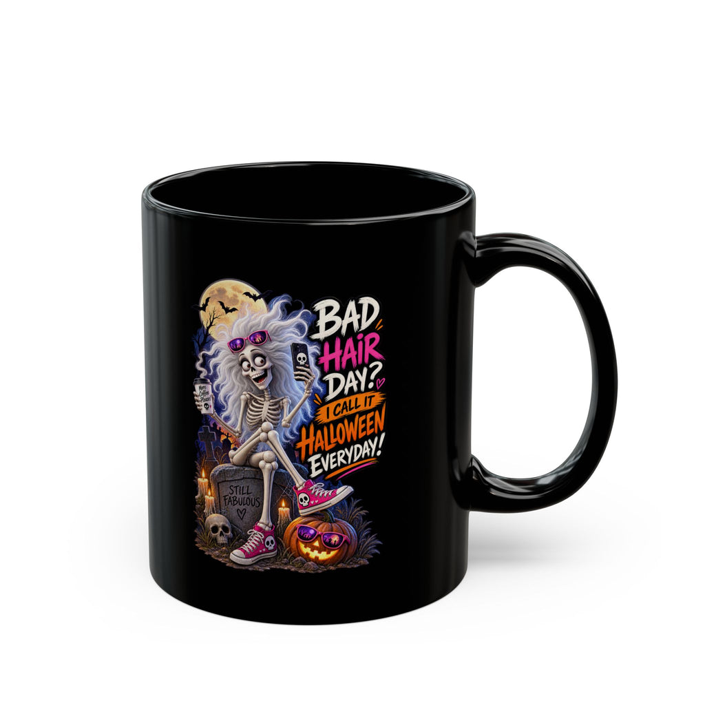 Halloween Skeleton Mug — "Bad Hair Day? I Call It Halloween Everyday!" (11oz/15oz)