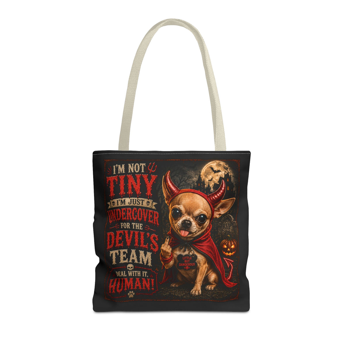 Devil Costume Chihuahua Tote Bag — "I'm Not Tiny, I'm Just Undercover for the Devil's Team" Halloween Tote