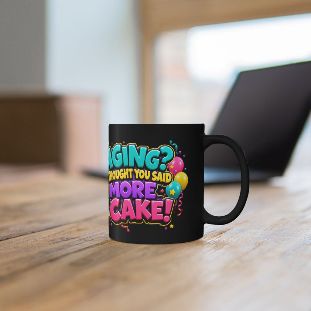 Aging I Thought You Said More Cake Pug Birthday Black Mug
