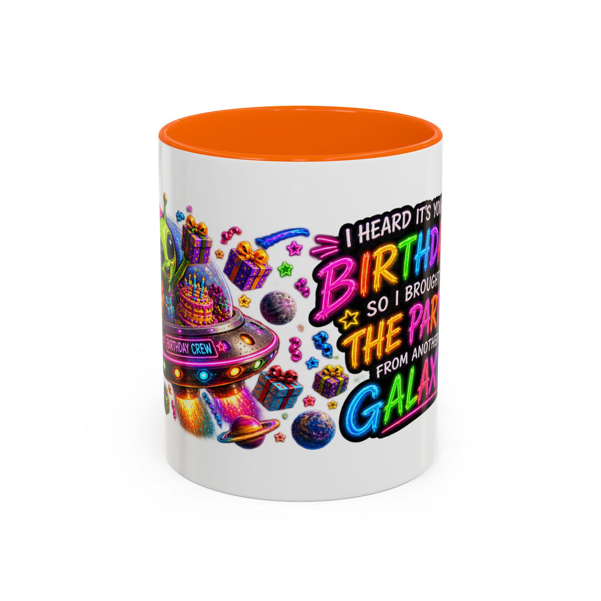 Birthday Galaxy Coffee Mug — "I Heard It's Your Birthday So I Brought The Party From Another Galaxy" Accent Mug