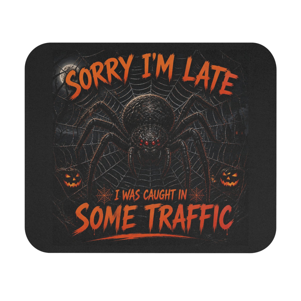 Halloween Spider Mouse Pad — "Sorry I’m Late I Was Caught In Some Traffic"