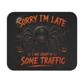 Halloween Spider Mouse Pad — "Sorry I’m Late I Was Caught In Some Traffic"