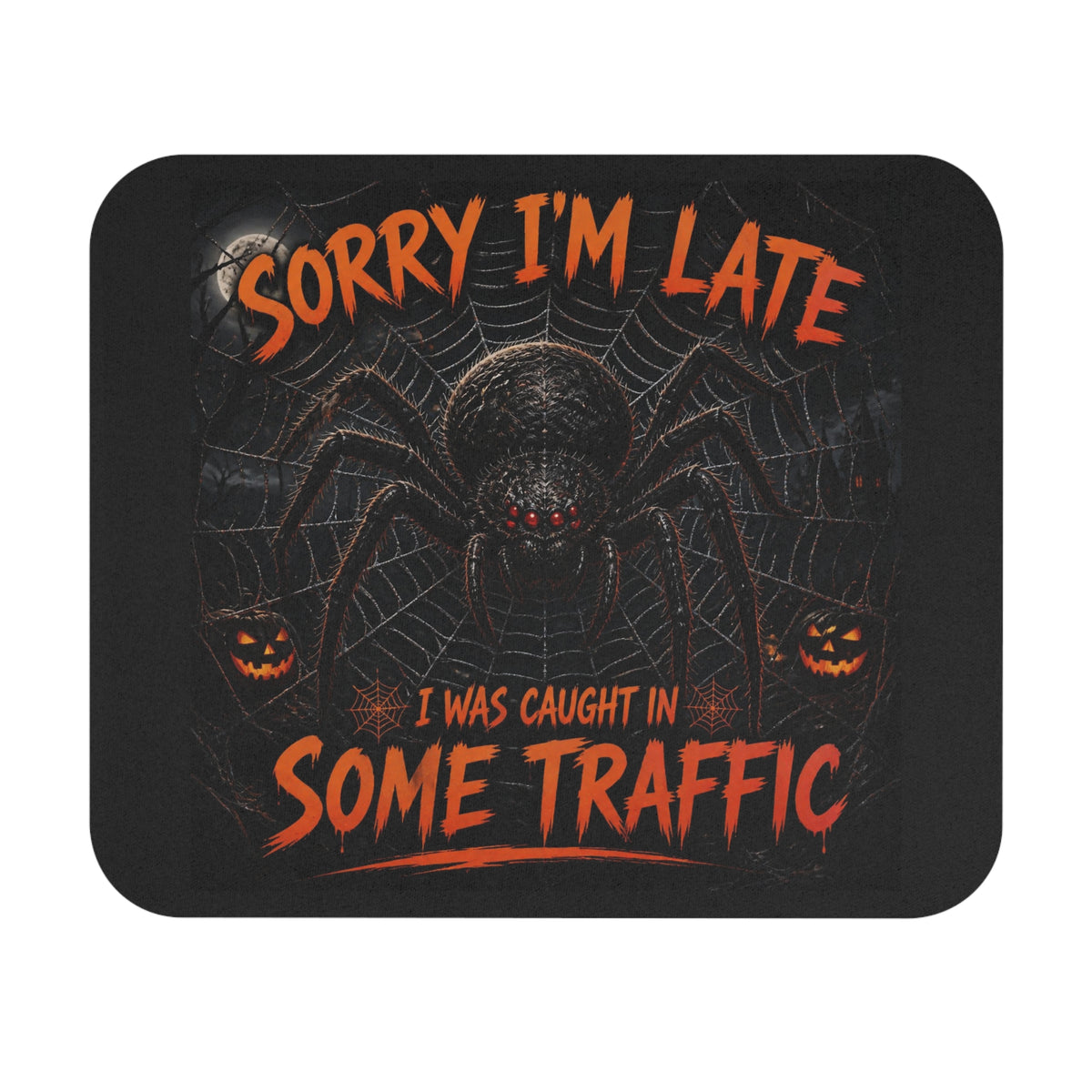 Halloween Spider Mouse Pad — "Sorry I’m Late I Was Caught In Some Traffic"