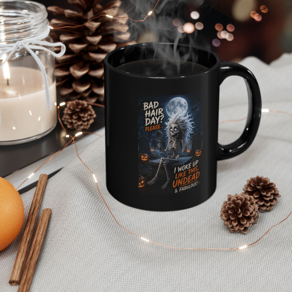 Undead & Fabulous Halloween Mug — "Bad Hair Day? I Woke Up Like This Undead"