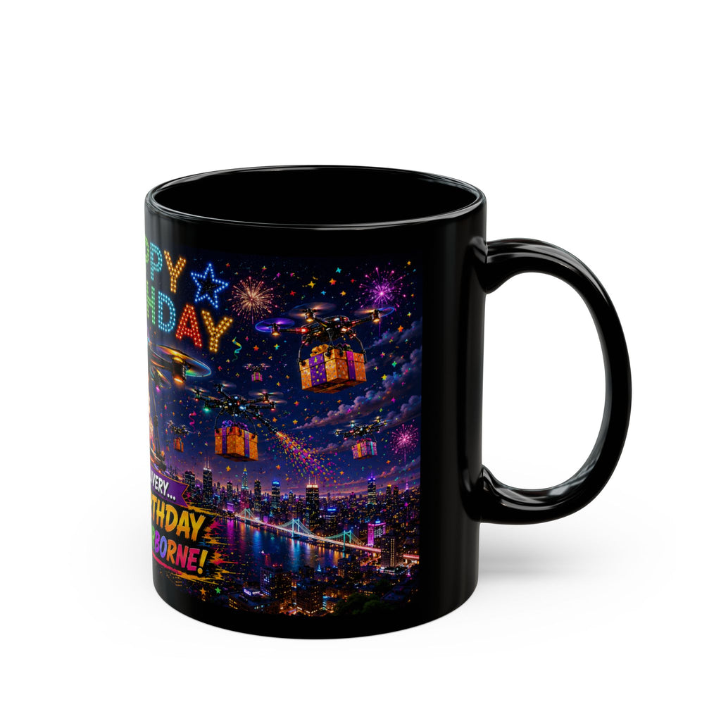 Happy Birthday Drone Delivery Mug — Novelty Black Coffee Cup (11oz)