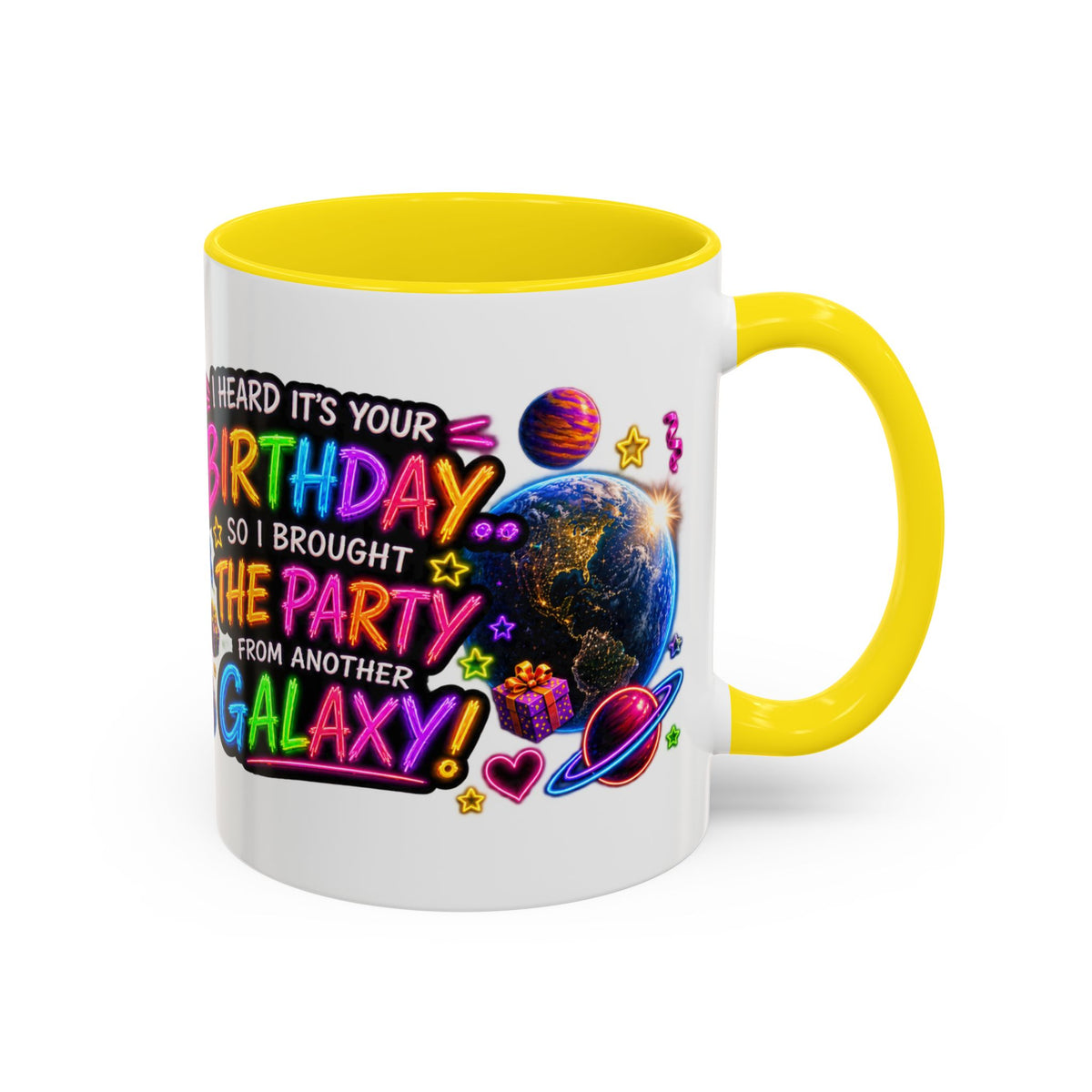 Birthday Galaxy Coffee Mug — "I Heard It's Your Birthday So I Brought The Party From Another Galaxy" Accent Mug