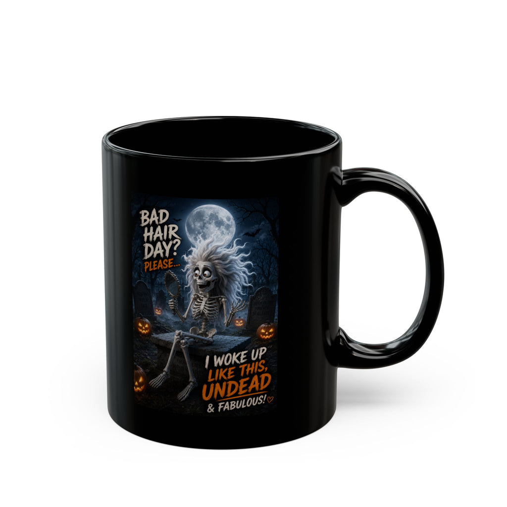 Undead & Fabulous Halloween Mug — "Bad Hair Day? I Woke Up Like This Undead"