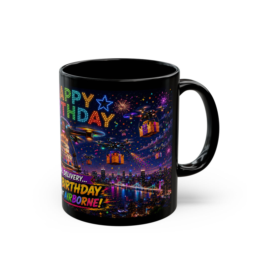 Happy Birthday Drone Delivery Mug — Novelty Black Coffee Cup (11oz)