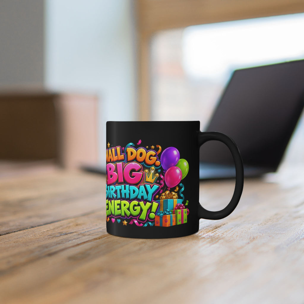 Small Dog Big Birthday Energy Chihuahua Black Mug