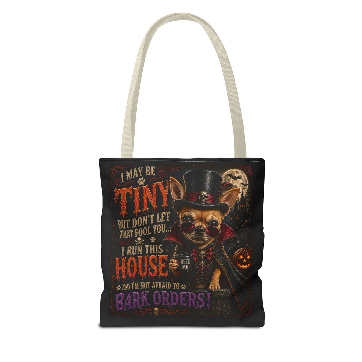 Halloween Chihuahua Tote Bag - "I May Be Tiny... I Run This House" Trick-or-Treat Shopper