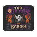 Too Ghoul for School Halloween Mouse Pad