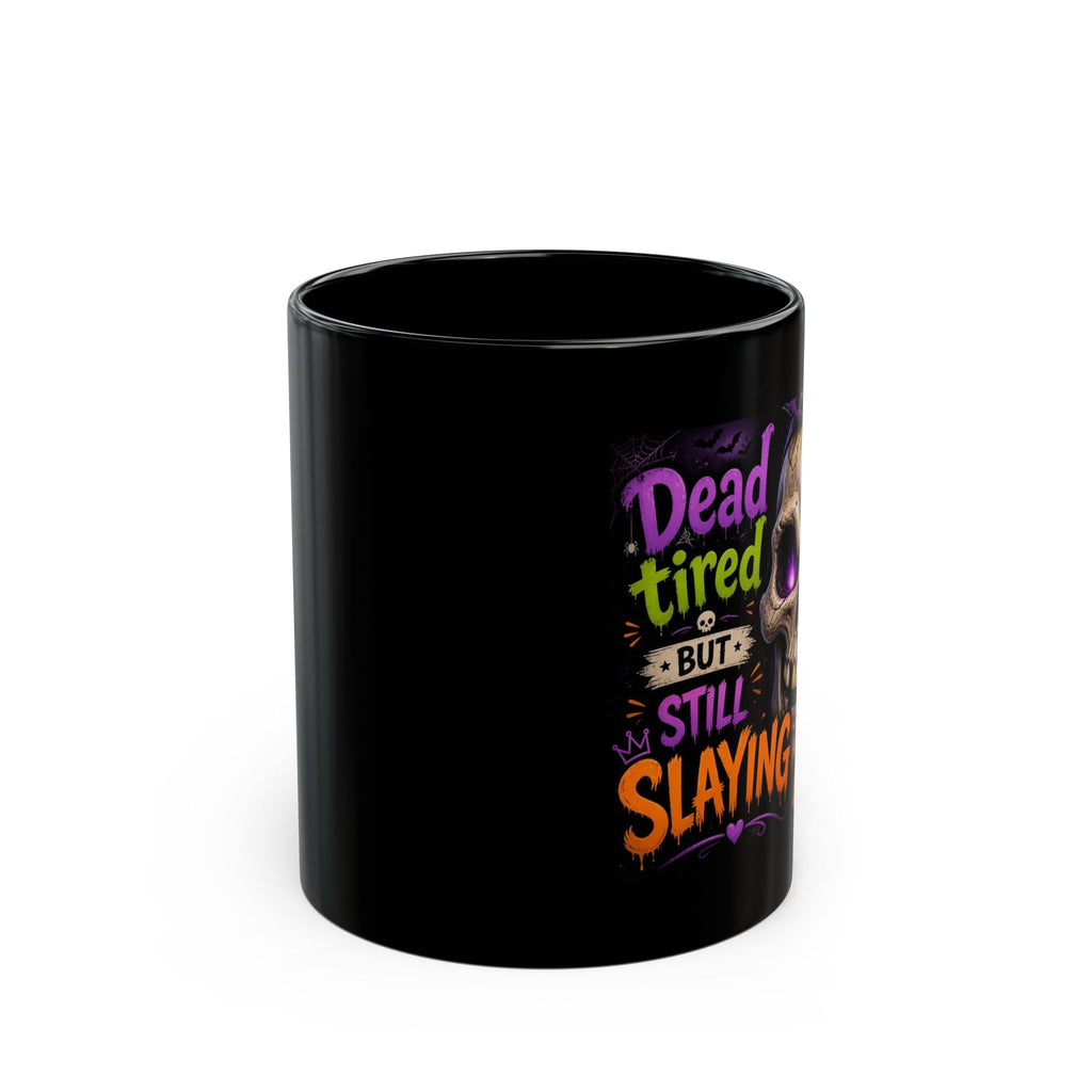 Dead Tired But Still Slaying Black Mug — Halloween Skull Coffee Cup (11oz & 15oz)