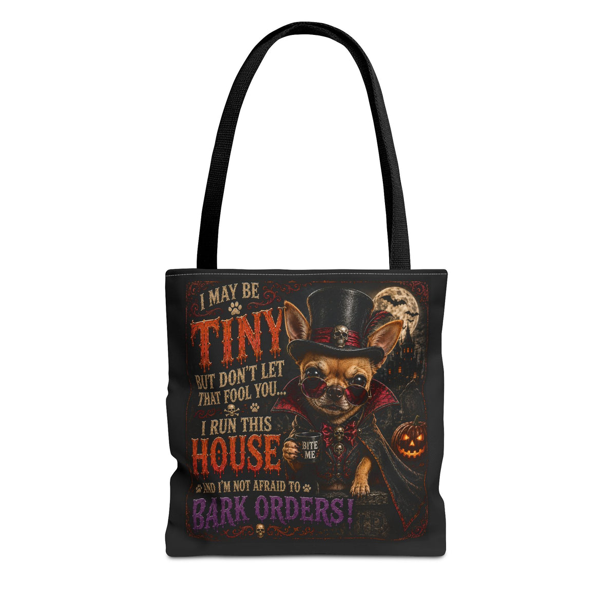 Halloween Chihuahua Tote Bag - "I May Be Tiny... I Run This House" Trick-or-Treat Shopper