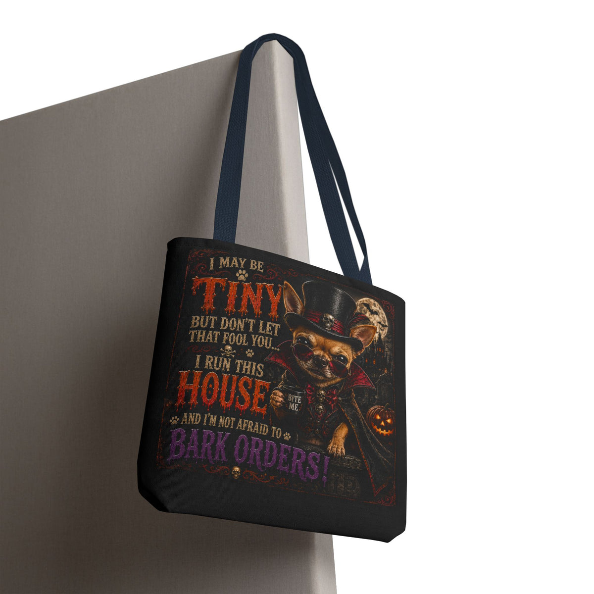 Halloween Chihuahua Tote Bag - "I May Be Tiny... I Run This House" Trick-or-Treat Shopper