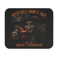 Witches Don't Age Mouse Pad — Halloween Witch Brew Stronger Desk Mat