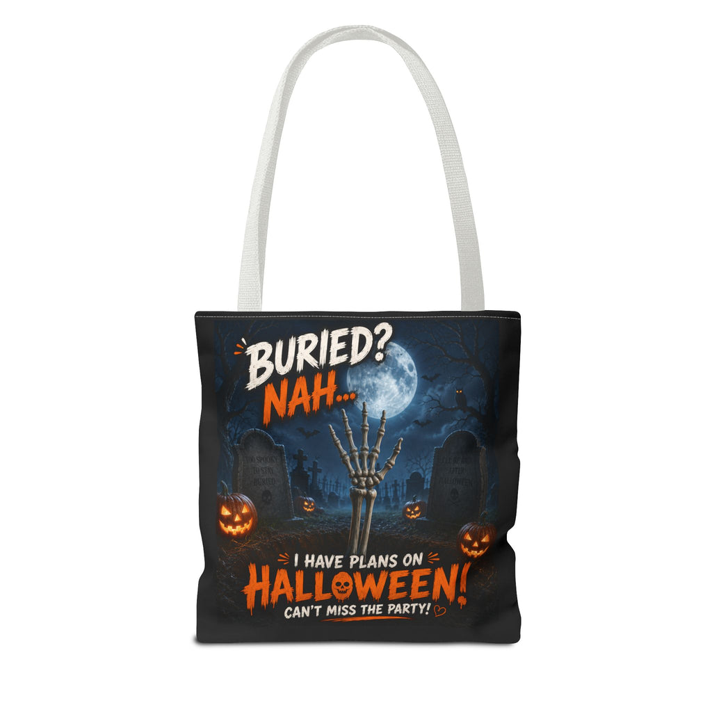 Halloween Graveyard Tote Bag — “Buried? Nah… I Have Plans on Halloween!” Trick-or-Treat Tote
